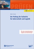 Cover: Die Pr&uuml;fung der Fachwirte f&uuml;r G&uuml;terverkehr und Logistik - Kiehl