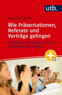 Abbildung von: Mein nächster Auftritt: Wie Präsentationen, Referate und Vorträge gelingen - UTB