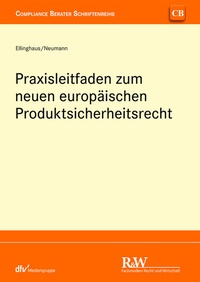 Abbildung von: Praxisleitfaden zum neuen europäischen Produktsicherheitsrecht - Fachmedien Recht und Wirtschaft