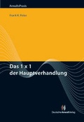 Cover: Das 1 x 1 der Hauptverhandlung - Deutscher Anwaltverlag