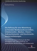 Cover: Die Haftung f&uuml;r eine Mitwirkung an fremden Wettbewerbsverst&ouml;&szlig;en, Urheberrechts-, Marken-, Patent-, Gebrauchsmuster- und Geschmacksmusterverletzungen - Deutscher Anwaltverlag