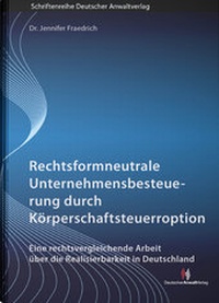 Abbildung von: Rechtsformneutrale Unternehmensbesteuerung durch Körperschaftsteuerroption - Deutscher Anwaltverlag
