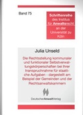 Cover: Die Rechtsstellung kommunaler und funktionaler Selbstverwaltungsk&ouml;rperschaften bei Ihrer Inanspruchnahme f&uuml;r staatliche Aufgaben - dargestellt am Beispiel der Gemeinden und der Rechtsanwaltskammern - Deutscher Anwaltverlag