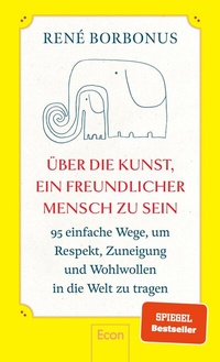 Abbildung von: Über die Kunst, ein freundlicher Mensch zu sein - Econ