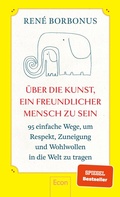 Cover: &Uuml;ber die Kunst, ein freundlicher Mensch zu sein - Econ