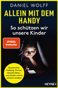 Cover: Allein mit dem Handy: So sch&uuml;tzen wir unsere Kinder - Heyne