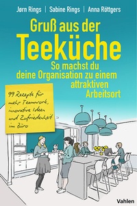 Abbildung von: Gruß aus der Teeküche: So machst du aus deiner Organisation einen attraktiven Arbeitsort - Vahlen