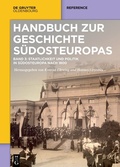 Cover: Handbuch zur Geschichte S&uuml;dosteuropas / Staatlichkeit und Politik in S&uuml;dosteuropa nach 1800 - De Gruyter