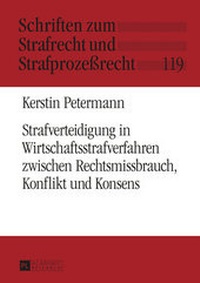 Abbildung von: Strafverteidigung in Wirtschaftsstrafverfahren zwischen Rechtsmissbrauch, Konflikt und Konsens - Peter Lang Verlag