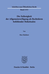 Abbildung von: Die Zulässigkeit der Allgemeinverfügung als Rechtsform befehlender Hoheitsakte - Duncker & Humblot