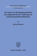 Cover: Der Schutz von Rechtsg&uuml;tersicherheit als Leitgedanke bei der Aufl&ouml;sung von Lebensnotstandskonstellationen - Duncker & Humblot