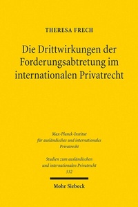 Abbildung von: Die Drittwirkungen der Forderungsabtretung im internationalen Privatrecht - Mohr Siebeck