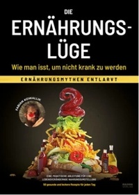 Abbildung von: Die Ernährungslügen - Wie man isst, um nicht krank zu werden - Eulogia Verlags GmbH