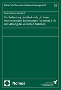 Cover: Zur Bedeutung des Merkmals "in ihren internationalen Beziehungen" in Artikel 2 (4) der Satzung der Vereinten Nationen - Nomos