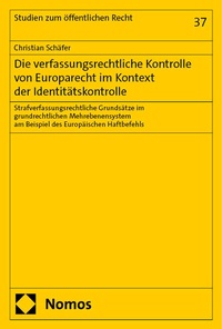 Abbildung von: Die verfassungsrechtliche Kontrolle von Europarecht im Kontext der Identitätskontrolle - Nomos