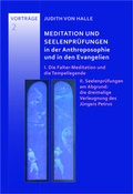 Cover: Meditation und Seelenpr&uuml;fungen in der Anthroposophie und in den Evangelien - Verlag f&uuml;r Anthroposophie