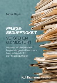 Abbildung von: Pflegebedürftigkeit verstehen und meistern - Kohlhammer