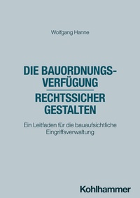 Abbildung von: Die Bauordnungsverfügung - rechtssicher gestalten - Kohlhammer