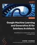 Cover: Google Machine Learning and Generative AI for Solutions Architects - Packt Publishing