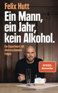 Abbildung von: Ein Mann, ein Jahr, kein Alkohol. - Goldmann