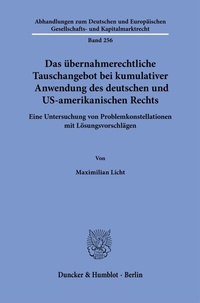Abbildung von: Das übernahmerechtliche Tauschangebot bei kumulativer Anwendung des deutschen und US-amerikanischen Rechts - Duncker & Humblot