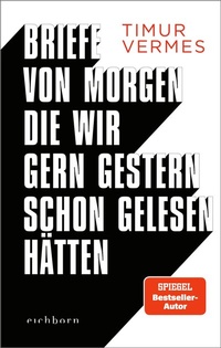 Abbildung von: Briefe von morgen, die wir gern gestern schon gelesen hätten - Eichborn