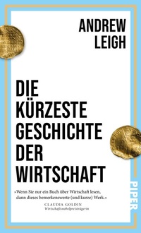 Abbildung von: Die kürzeste Geschichte der Wirtschaft - Piper