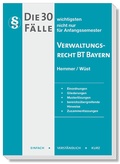 Cover: Die 30 wichtigsten F&auml;lle Verwaltungsrecht BT Bayern - Hemmer-W&uuml;st