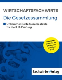 Abbildung von: Wirtschaftsfachwirte - Die Gesetzessammlung - Fachwirteverlag