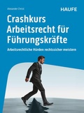 Abbildung von: Crashkurs Arbeitsrecht für Führungskräfte - Haufe-Lexware