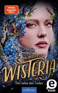 Cover: Wisteria - Die Liebe des Todes (Belladonna 3) - arsEdition
