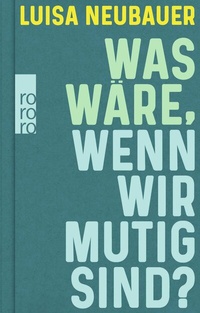 Bild vergrößern Bild: Was wäre, wenn wir mutig sind? - Rowohlt Taschenbuch