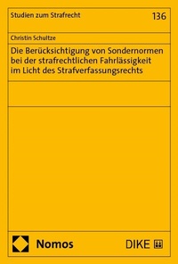 Abbildung von: Die Berücksichtigung von Sondernormen bei der strafrechtlichen Fahrlässigkeit im Licht des Strafverfassungsrechts - Nomos