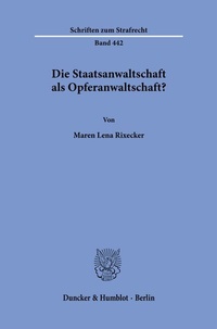 Abbildung von: Die Staatsanwaltschaft als Opferanwaltschaft? - Duncker & Humblot
