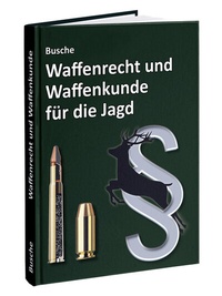 Abbildung von: Waffenrecht und Waffenkunde für die Jagd - Juristischer Fachverlag Busche Kiel