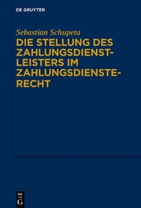 Abbildung von: Die Stellung des Zahlungsdienstleisters im Zahlungsdiensterecht - De Gruyter