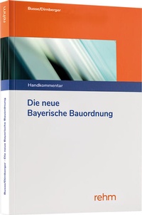 Abbildung von: Die neue Bayerische Bauordnung - Rehm