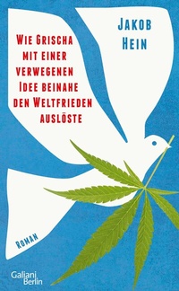 Abbildung von: Wie Grischa mit einer verwegenen Idee beinahe den Weltfrieden auslöste - Kiepenheuer & Witsch