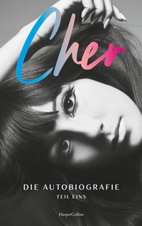 Abbildung von: CHER. Die Autobiografie, Teil eins - HarperCollins Hardcover