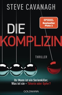 Abbildung von: Die Komplizin - Ihr Mann ist ein Serienkiller. Was ist sie - Täterin oder Opfer? - Goldmann