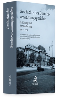 Abbildung von: Die Geschichte des Bundesverwaltungsgerichts - C.H.BECK