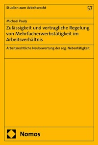 Abbildung von: Zulässigkeit und vertragliche Regelung von Mehrfacherwerbstätigkeit im Arbeitsverhältnis - Nomos