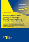 Cover: Energiehandelsportfolios im handelsrechtlichen Einzelabschluss und deren ertragsteuerliche Behandlung - Erich Schmidt Verlag