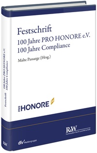 Abbildung von: Festschrift 100 Jahre PRO HONORE e.V. - 100 Jahre Compliance - Fachmedien Recht und Wirtschaft