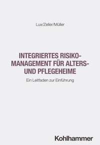 Enlarge image Cover: Integriertes Risikomanagement für Alters- und Pflegeheime - Kohlhammer