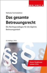 Enlarge image Cover: Das gesamte Betreuungsrecht - Ausgabe 2026 - Walhalla