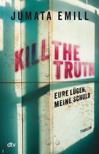 Abbildung von: Kill the Truth - dtv