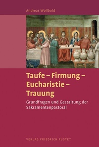 Abbildung von: Taufe - Firmung - Eucharistie - Trauung - Pustet, F