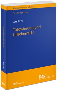 Abbildung von: Tätowierung und Urheberrecht - Fachmedien Recht und Wirtschaft