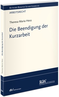 Abbildung von: Die Beendigung der Kurzarbeit - Fachmedien Recht und Wirtschaft